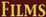 Films